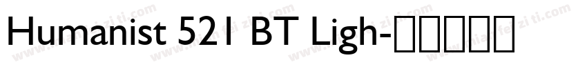 Humanist 521 BT Ligh字体转换